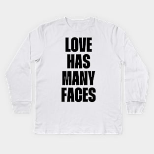 Love has many faces Kids Long Sleeve T-Shirt